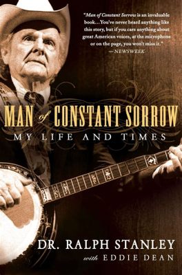 Man of Constant Sorrow - A Heart-Wrenching Ballad Blending Melodic Fiddle Solos and Soulful Vocal Harmonies